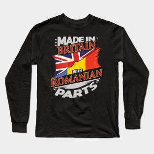 Made In Britain With Romanian Parts - Gift for Romanian From Romania Long Sleeve T-Shirt